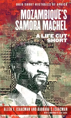 Samora Machel z Mozambiku: skrátený život - Mozambique's Samora Machel: A Life Cut Short