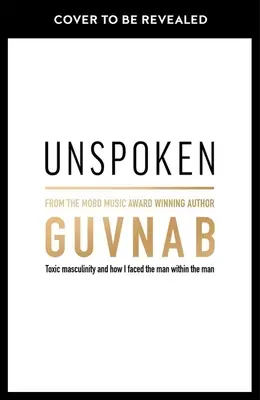 Nevyslovené: Toxická maskulinita a ako som čelil mužovi v mužovi - Unspoken: Toxic Masculinity and How I Faced the Man Within the Man