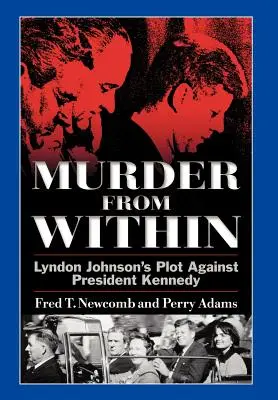 Vražda zvnútra: Sprisahanie Lyndona Johnsona proti prezidentovi Kennedymu - Murder from Within: Lyndon Johnson's Plot Against President Kennedy