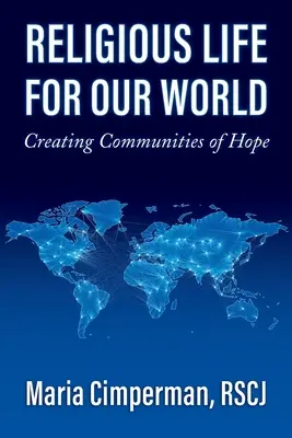Náboženský život pre náš svet: Vytváranie spoločenstiev nádeje - Religious Life for Our World: Creating Communities of Hope
