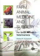Medicína a chirurgia hospodárskych zvierat: Pre veterinárnych lekárov malých zvierat - Farm Animal Medicine and Surgery: For Small Animal Veterinarians
