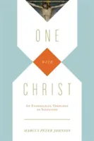 Jeden s Kristom: Evanjelická teológia spásy - One with Christ: An Evangelical Theology of Salvation