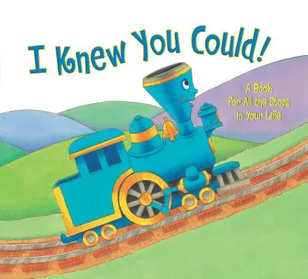 I Knew You Could! Kniha pre všetky zastávky vo vašom živote - I Knew You Could!: A Book for All the Stops in Your Life