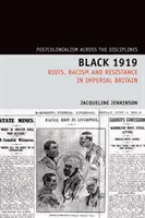 Čierny rok 1919: Nepokoje, rasizmus a odpor v imperiálnej Británii - Black 1919: Riots, Racism and Resistance in Imperial Britain