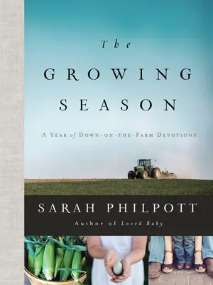 Rastúca sezóna: Rok oddanosti na farme (A Year of Down-On-The-Farm Devotions) - The Growing Season: A Year of Down-On-The-Farm Devotions