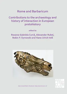 Rím a Barbaricum: Príspevky k archeológii a dejinám interakcií v európskej protohistórii - Rome and Barbaricum: Contributions to the Archaeology and History of Interaction in European Protohistory