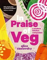 In Praise of Veg - Moderný kuchynský spoločník - In Praise of Veg - A modern kitchen companion