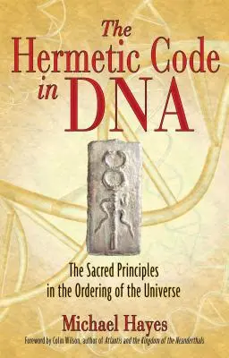 Hermetický kód v DNA: Posvätné princípy v usporiadaní vesmíru - The Hermetic Code in DNA: The Sacred Principles in the Ordering of the Universe