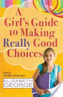 Dievčenský sprievodca pre skutočne dobré rozhodnutia - A Girl's Guide to Making Really Good Choices