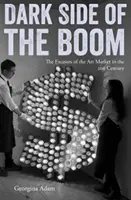 Temná strana rozmachu: Excesy na trhu s umením v 21. storočí - Dark Side of the Boom: The Excesses of the Art Market in the 21st Century