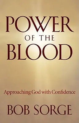 Sila krvi: Priblíženie sa k Bohu s dôverou - Power of the Blood: Approaching God with Confidence