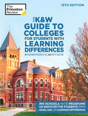 The K&w Guide to Colleges for Students with Learning Differences, 15. vydanie: Vydanie: 325+ škôl s programami alebo službami pre študentov s poruchou učenia, poruchou správania alebo - The K&w Guide to Colleges for Students with Learning Differences, 15th Edition: 325+ Schools with Programs or Services for Students with Adhd, Asd, or