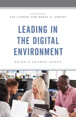 Vedenie v digitálnom prostredí: Byť agentom zmien - Leading in the Digital Environment: Being a Change Agent