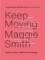 Keep Moving - Poznámky o strate, tvorivosti a zmene - Keep Moving - Notes on Loss, Creativity, and Change