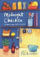 Polnočné kurča: a iné recepty, pre ktoré sa oplatí žiť - Midnight Chicken: & Other Recipes Worth Living for