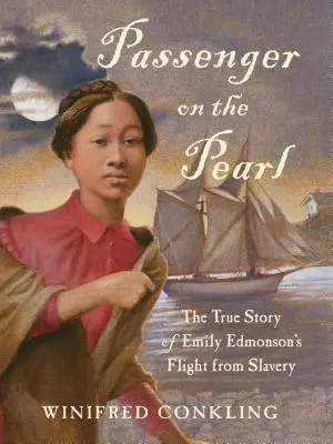 Pasažier na perle: Skutočný príbeh Emily Edmonsonovej o úteku z otroctva - Passenger on the Pearl: The True Story of Emily Edmonson's Flight from Slavery