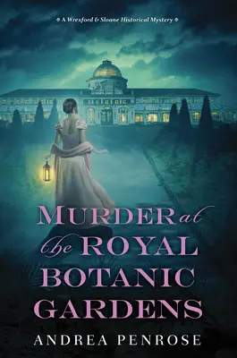Vražda v Kráľovskej botanickej záhrade: Pútavá historická záhada z obdobia regentstva - Murder at the Royal Botanic Gardens: A Riveting New Regency Historical Mystery