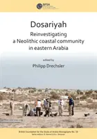 Dosariyah: arabská neolitická pobrežná komunita v centrálnej časti Perzského zálivu - Dosariyah: An Arabian Neolithic Coastal Community in the Central Gulf