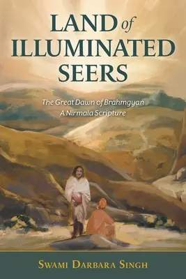 Krajina osvietených veštcov: Veľký úsvit Brahmgyanu - Písmo sväté Nirmaly - Land of Illuminated Seers: The Great Dawn of Brahmgyan - A Nirmala Scripture