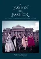 Vášeň pre módu: Módna móda: 300 rokov štýlu na paláci Blenheim - A Passion for Fashion: 300 Years of Style at Blenheim Palace
