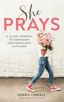 Ona sa modlí: 31-dňová cesta k sebavedomým rozhovorom s Bohom - She Prays: A 31-Day Journey to Confident Conversations with God