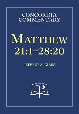Matúš 21,1-28,20 - Concordia Commentary - Matthew 21:1-28:20 - Concordia Commentary