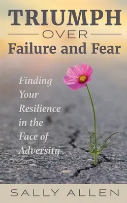 Triumf nad neúspechom a strachom - Triumph Over Failure and Fear