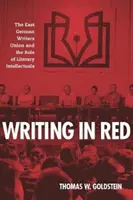 Písanie červenou farbou: Východonemecký zväz spisovateľov a úloha literárnych intelektuálov - Writing in Red: The East German Writers Union and the Role of Literary Intellectuals