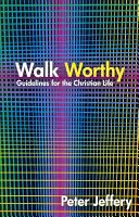 Prechádzka hodná: Kresťanská viera: návod, ako sa správať - Walk Worthy: Guidelines for the Christian Faith