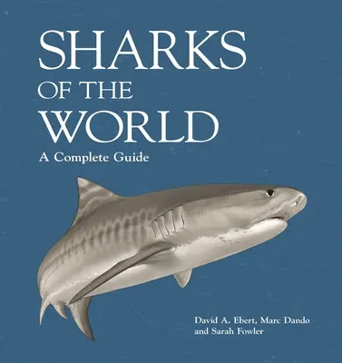 Žraloky sveta: Kompletný sprievodca - Sharks of the World: A Complete Guide