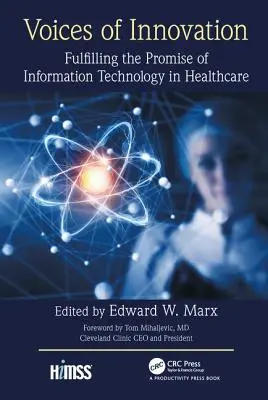 Hlasy inovácií: Hovory inovácií: Naplnenie prísľubu informačných technológií v zdravotníctve - Voices of Innovation: Fulfilling the Promise of Information Technology in Healthcare