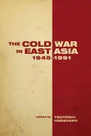 Studená vojna vo východnej Ázii, 1945 - 1991 - The the Cold War in East Asia, 1945-1991