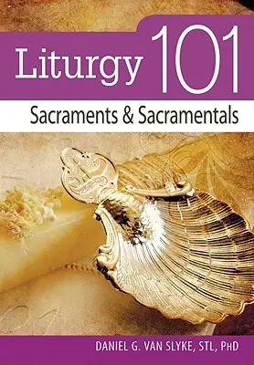 Liturgia 101: Sviatosti a sviatosti - Liturgy 101: Sacraments and Sacramentals