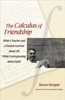 Kalkul priateľstva: Čo sa učiteľ a študent naučili o živote, keď si dopisovali o matematike - The Calculus of Friendship: What a Teacher and a Student Learned about Life While Corresponding about Math