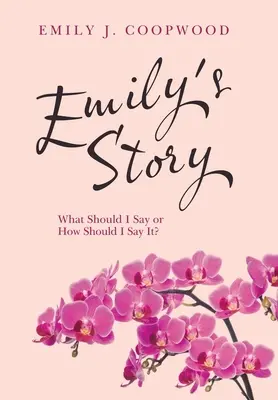 Emilyin príbeh: Čo mám povedať alebo ako to mám povedať? - Emily's Story: What Should I Say or How Should I Say It?