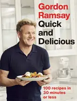 Gordon Ramsay Rýchlo a chutne - 100 receptov do 30 minút - Gordon Ramsay Quick & Delicious - 100 recipes in 30 minutes or less