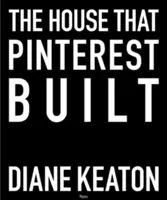 Dom, ktorý postavil Pinterest - The House That Pinterest Built