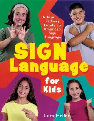 Znaková reč pre deti: Zábavný a jednoduchý sprievodca americkým posunkovým jazykom - Sign Language for Kids: A Fun & Easy Guide to American Sign Language