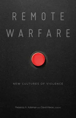Vojna na diaľku: Nové kultúry násilia - Remote Warfare: New Cultures of Violence