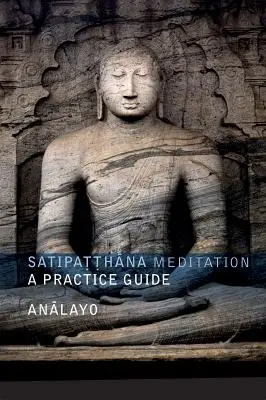 Meditácia Satipatthána: Sprievodca praxou - Satipatthana Meditation: A Practice Guide