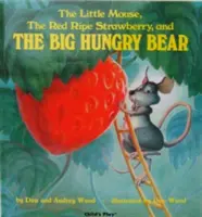 Malá myška, červená zrelá jahoda a veľký hladný medveď - Little Mouse, the Red Ripe Strawberry, and the Big Hungry Bear