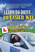 Naučte sa šoférovať... jednoduchšie: Aktualizované pre rok 2020 - Learn to Drive...an Easier Way: Updated for 2020