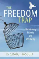 Pasca slobody: Sloboda a blahobyt: Stratégia slobody (2): Znovuzískanie slobody a blahobytu - The Freedom Trap: Reclaiming Liberty and Wellbeing