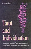 Tarot a individualizácia: Tárot: Jungovská štúdia o korešpondencii s kabalou, alchýmiou a čakrami - Tarot and Individuation: A Jungian Study of Correspondences with Cabala, Alchemy, and the Chakras