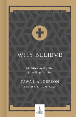Prečo veriť: Kresťanská apologetika pre skeptickú dobu - Why Believe: Christian Apologetics for a Skeptical Age