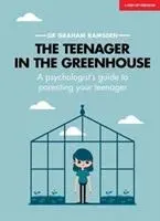 Teenager v skleníku - Sprievodca psychológa výchovou teenagera - Teenager In The Greenhouse - A psychologist's guide to parenting your teenager