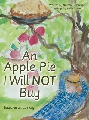 Jablkový koláč, ktorý si nekúpim: Na základe skutočného príbehu - An Apple Pie I Will Not Buy: Based on a True Story