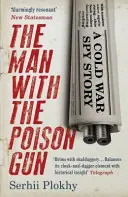 Muž s jedovatou zbraňou - špionážny príbeh z obdobia studenej vojny - Man with the Poison Gun - A Cold War Spy Story