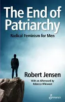 Koniec patriarchátu: Radikálny feminizmus pre mužov - The End of Patriarchy: Radical Feminism for Men