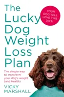Plán chudnutia pre šťastného psa: Jednoduchý spôsob, ako zmeniť váhu (a zdravie) vášho psa - The Lucky Dog Weight Loss Plan: The Simple Way to Transform Your Dog's Weight (and Health)